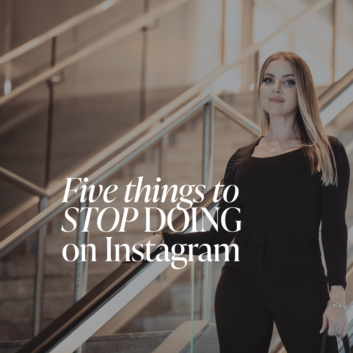 Women standing on a staircase with white text overlay "Five Things to Stop Doing on Instagram"
